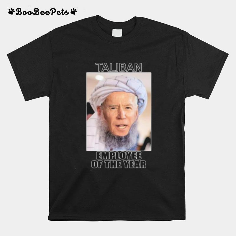 Joe Biden Is Taliban Employee Of The Year T-Shirt