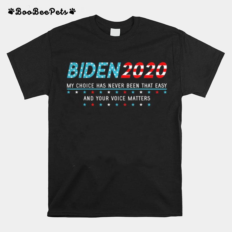Joe Biden Support Supporter Sign Choice Your Voice Matters T-Shirt