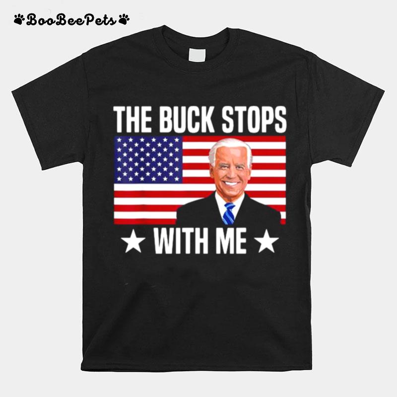 Joe Biden The Buck Stops With Me American Flag T-Shirt