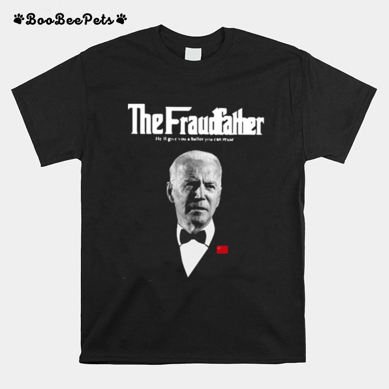 Joe Biden The Grandfather Hell Give You A Ballot You Can Reuse T-Shirt