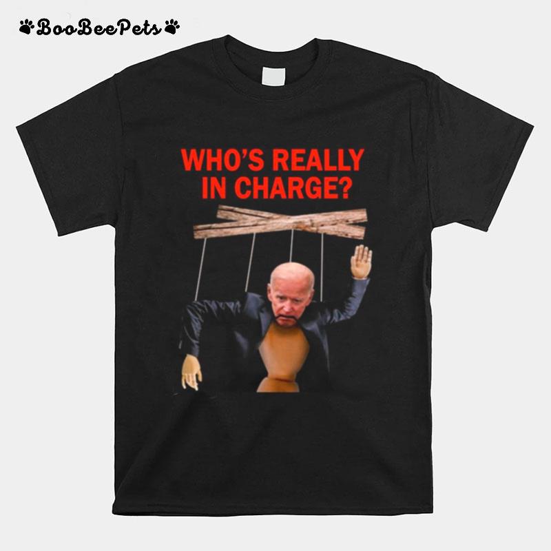 Joe Biden Whos Really In Charge T-Shirt