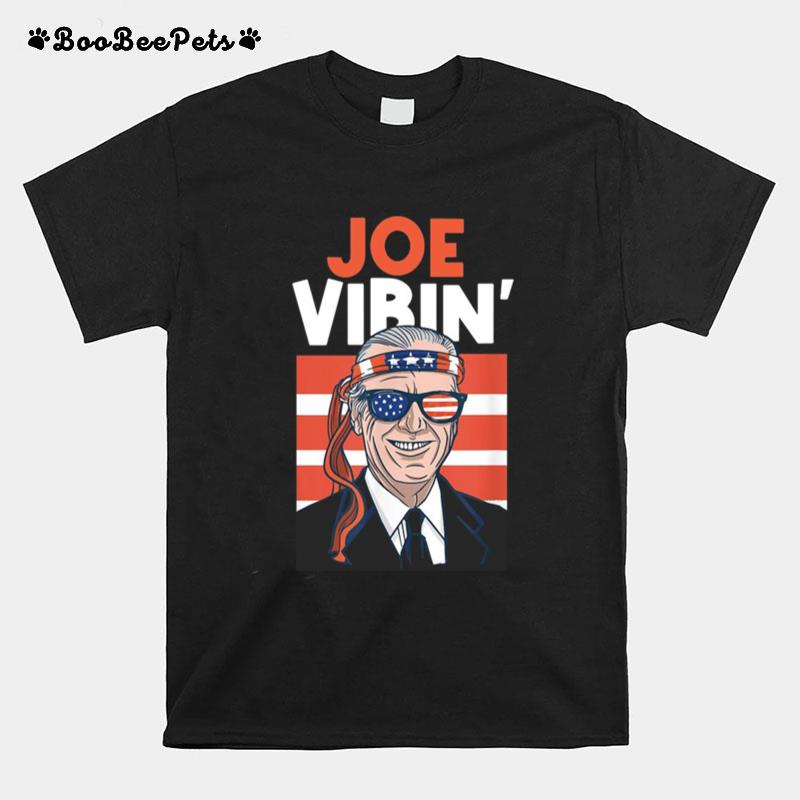 Joe Vibin Funny 4Th Of July President Biden T-Shirt