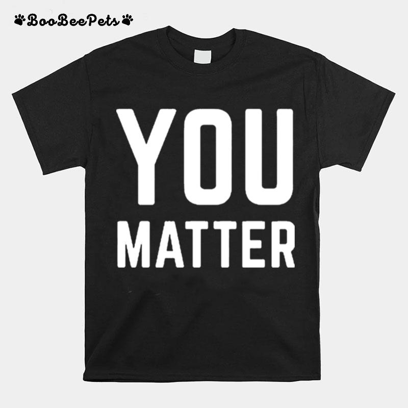 Joey Jones You Matter T-Shirt