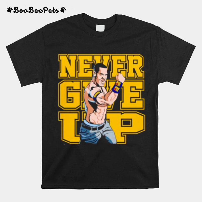 John Cena Never Give Up T-Shirt