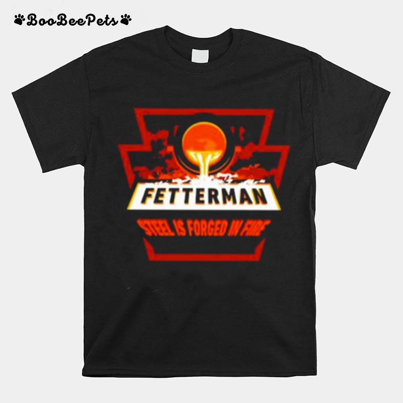 John Fetterman Forged In Fire T-Shirt