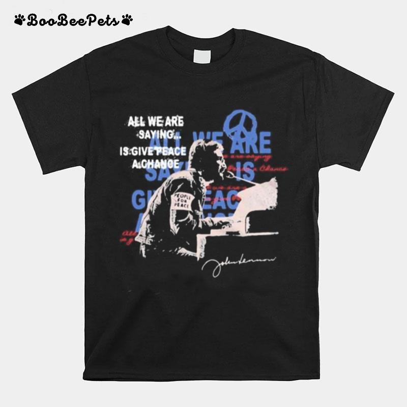 John Lennon All We Are Saying Is Give Peace A Change Signature T-Shirt