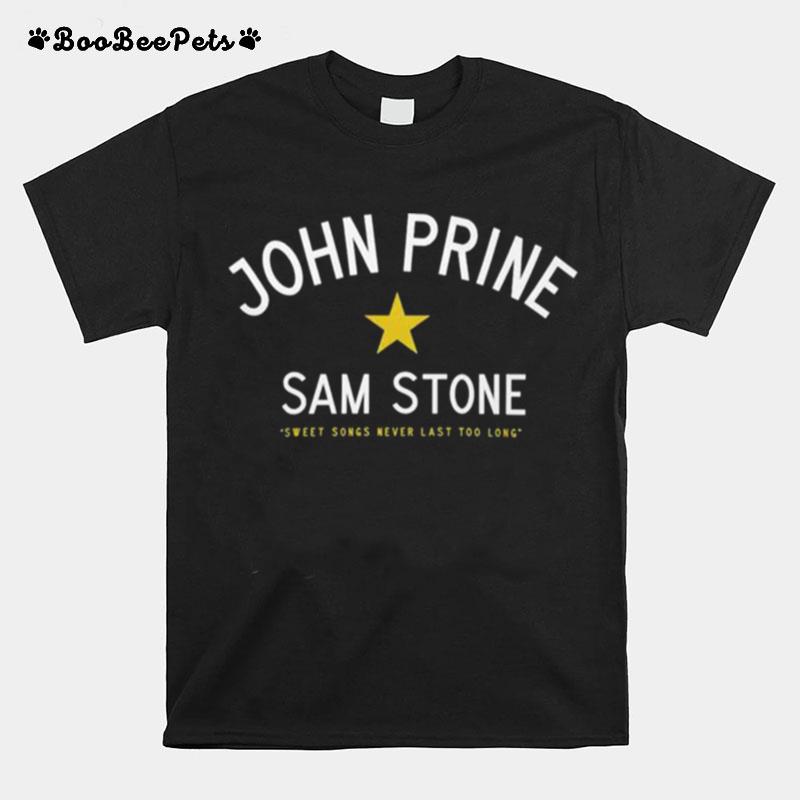 John Prine Sam Stone Sweet Songs Never Last Too Long T-Shirt