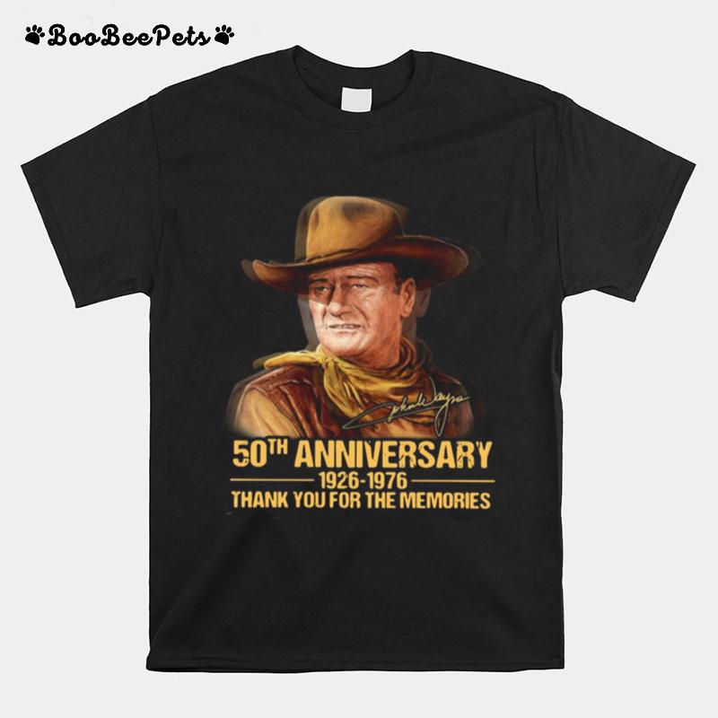 John Wayne 50Th Anniversary 1926 1976 Thank You For The Memories Signature T-Shirt