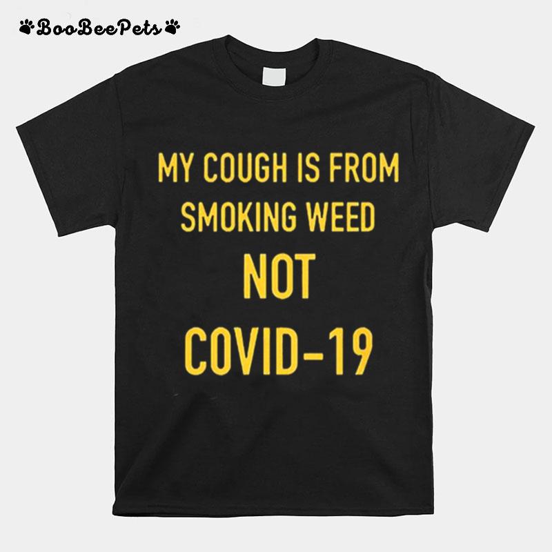 Jojo Siwa My Cough Is From Smoking Weeb Not Covid 19 T-Shirt