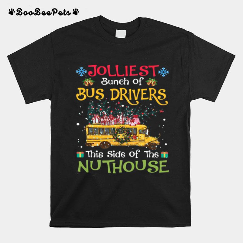 Jolliest Bunch Of Bus Drivers This Side Of The Nuthouse T-Shirt