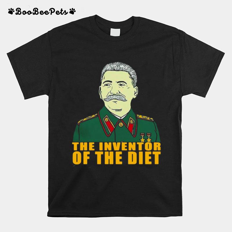 Joseph Stalin The Inventor Of The Diet T-Shirt