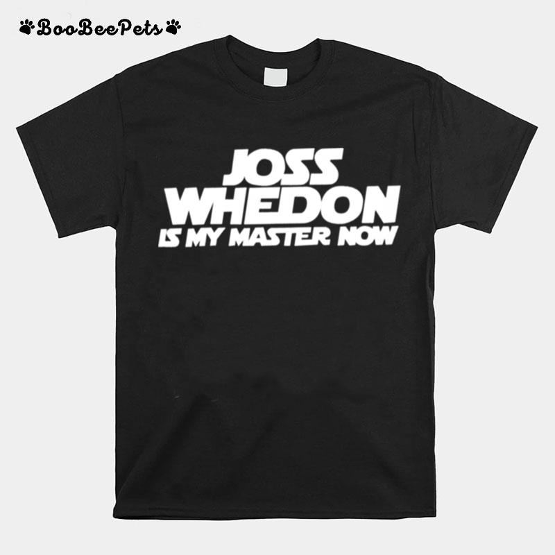 Joss Whedon Is My Master Now Unisex T-Shirt