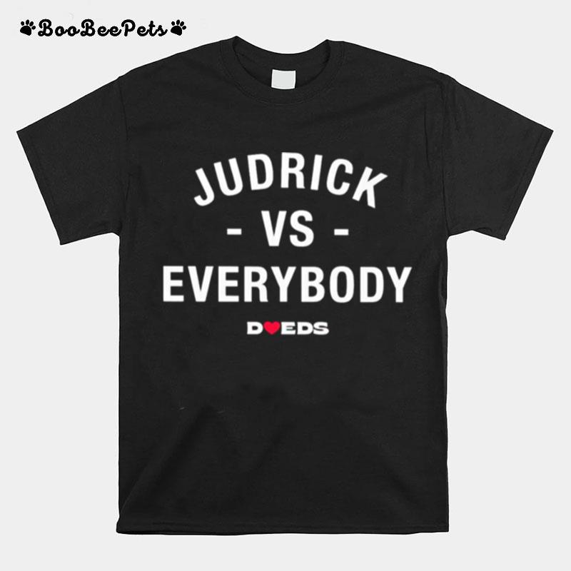Judrick Vs Everybody Doeds T-Shirt