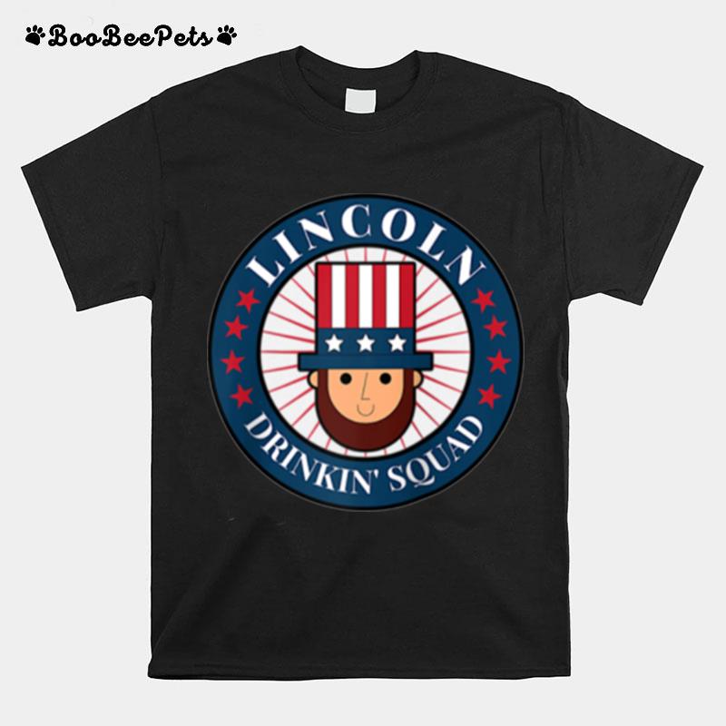 July 4Th Gear President Abe Abraham Lincoln Drinking Squad T-Shirt