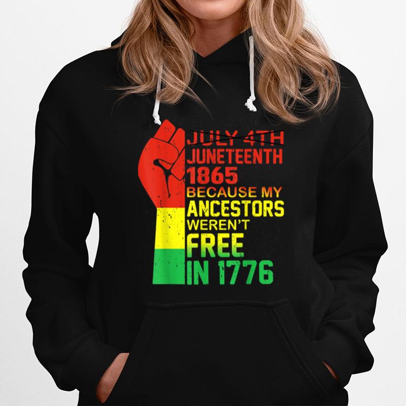 July 4Th Juneteenth 1865 Because My Ancestors June Teenth T B09Ztq89G9 Hoodie