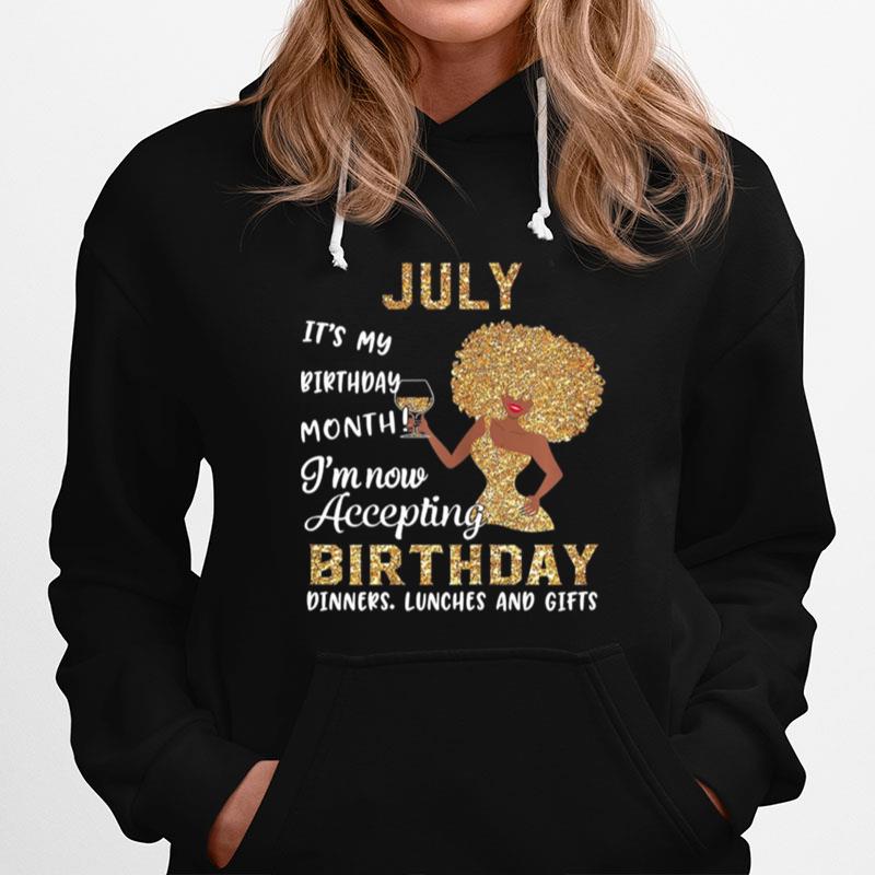 July Its My Birthday Month Im Now Accepting Birthday Dinners Lunches And Gifts Hoodie