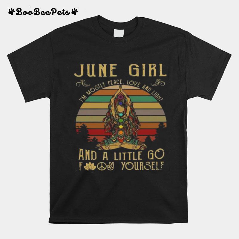 June Girl Im Mostly Peace Love And Light And A Little Go Fuck Yourself Vintage T-Shirt