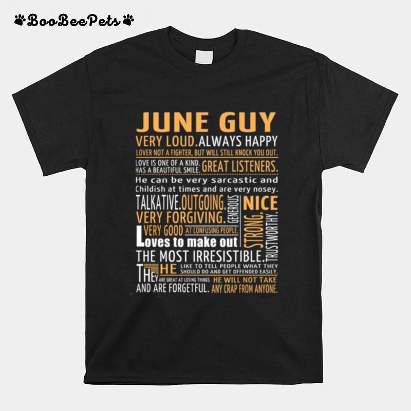 June Guy Very Loud Always Happy Great Listeners Loves To Make Out T-Shirt