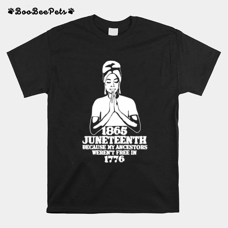 Juneteenth 1865 Because My Ancestors African American T-Shirt