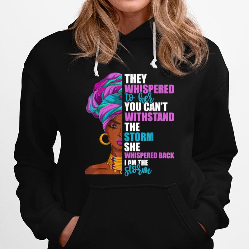 Juneteenth African Pride Tshirts For Women I Am The Storm T B09Ztsjdqw Hoodie