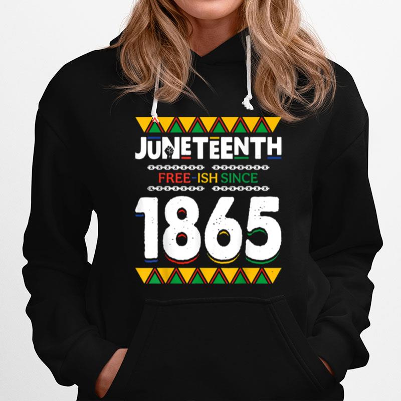 Juneteenth Black History Free Ish Since 1865 Black Women Men T B09Ztsjj7T Hoodie