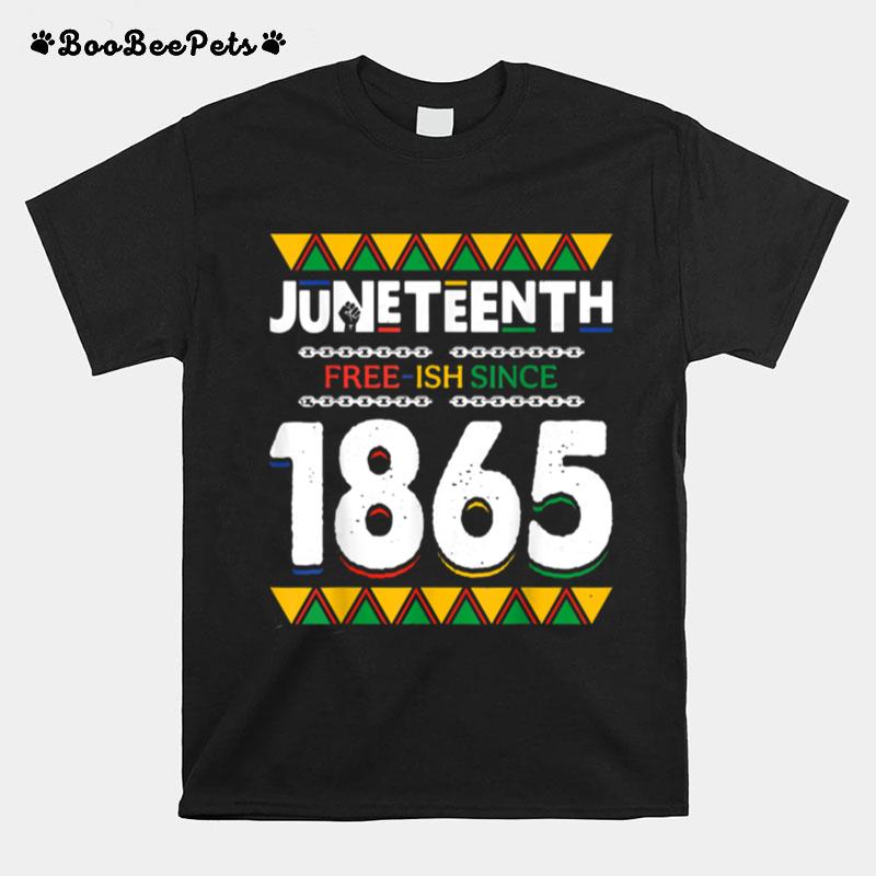 Juneteenth Black History Free Ish Since 1865 Black Women Men T B09Ztsjj7T T-Shirt