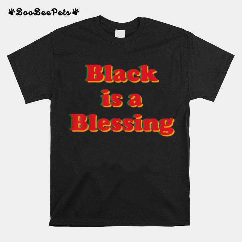 Juneteenth Black Is A Blessing Melanin T-Shirt