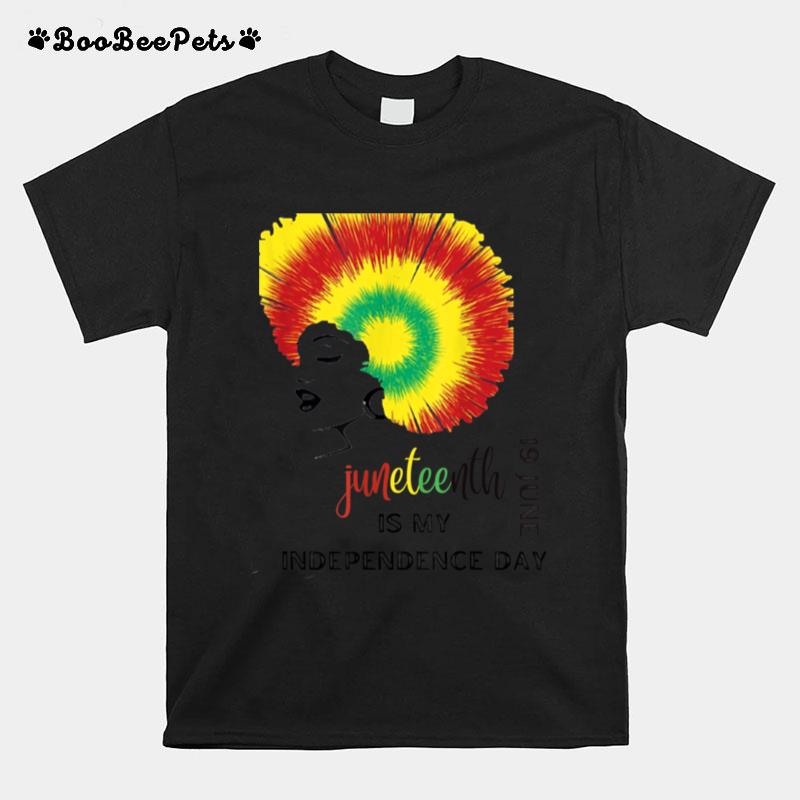 Juneteenth Is My Independence Afro Black Girltie Dye T B0B3Sn69S7 T-Shirt