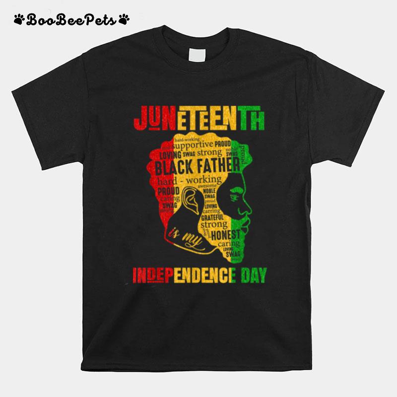 Juneteenth Is My Independence Day Black King Fathers Day T B0B3Dqrt62 T-Shirt