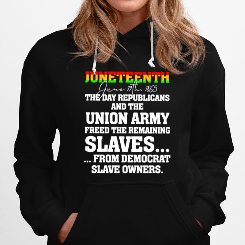 Juneteenth June 19Th 1865 The Day Republicans And The Union Army Hoodie