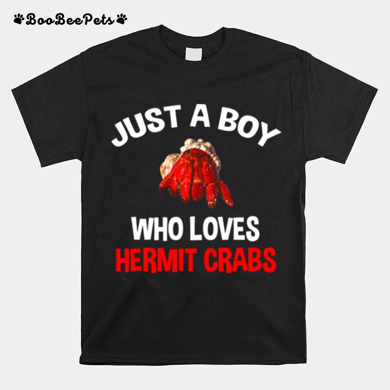 Just A Boy Who Loves Hermit Crabs Hermit Crab T-Shirt