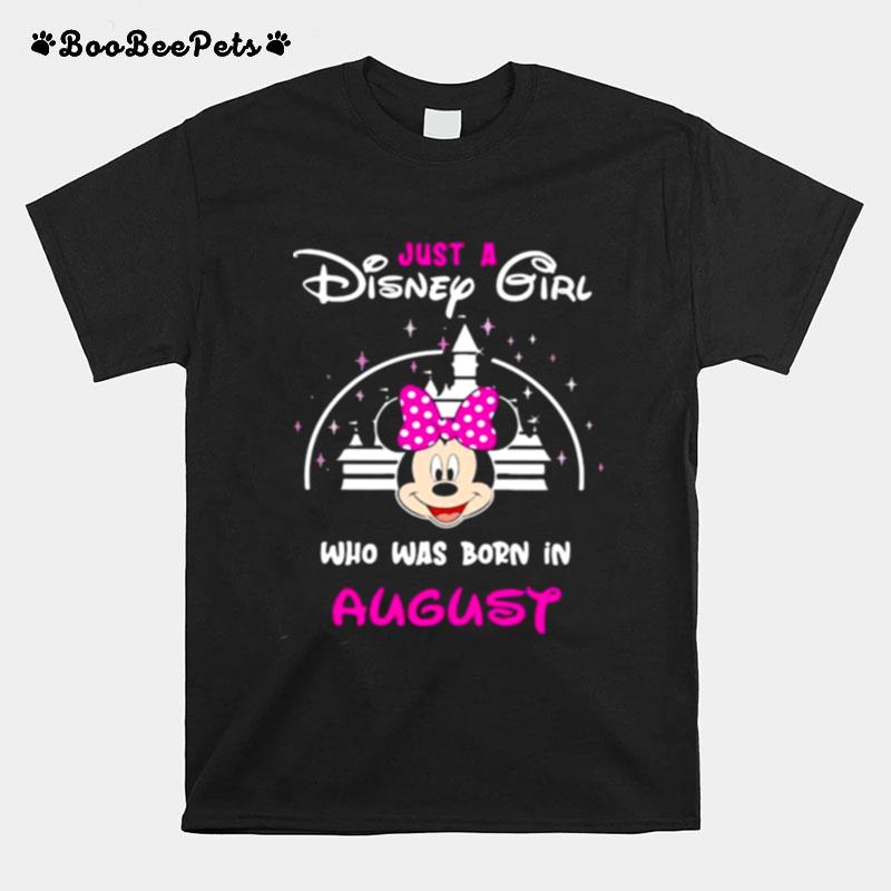 Just A Disney Girl Who Was Born In August Minnie T-Shirt