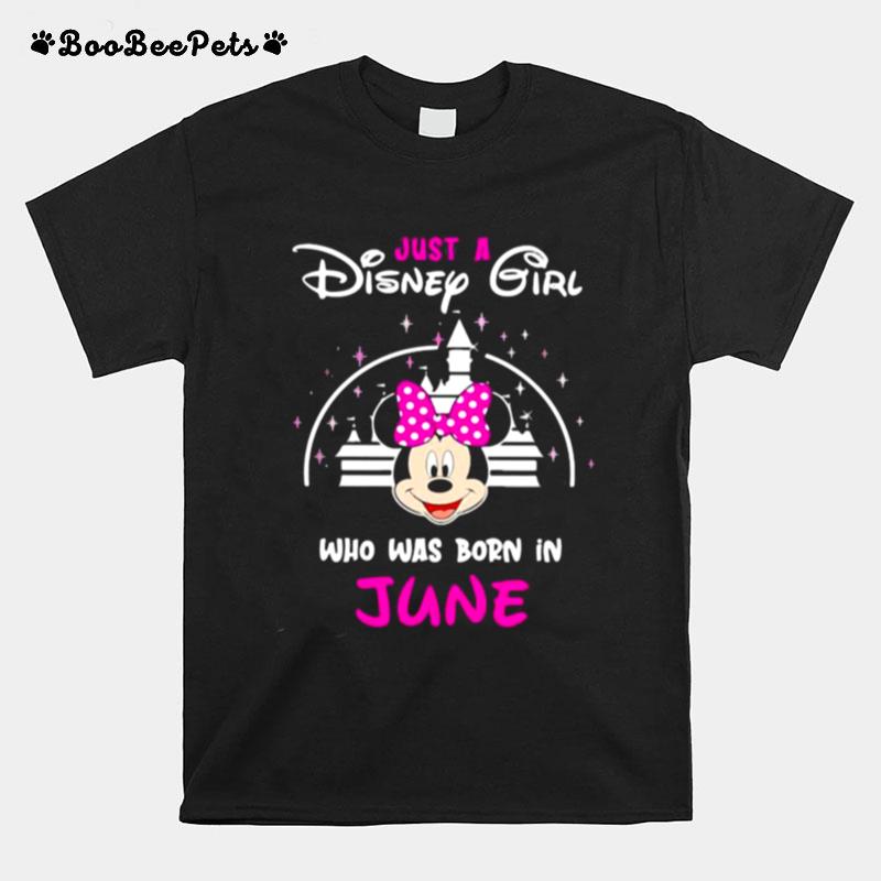 Just A Disney Girl Who Was Born In June Minnie T-Shirt