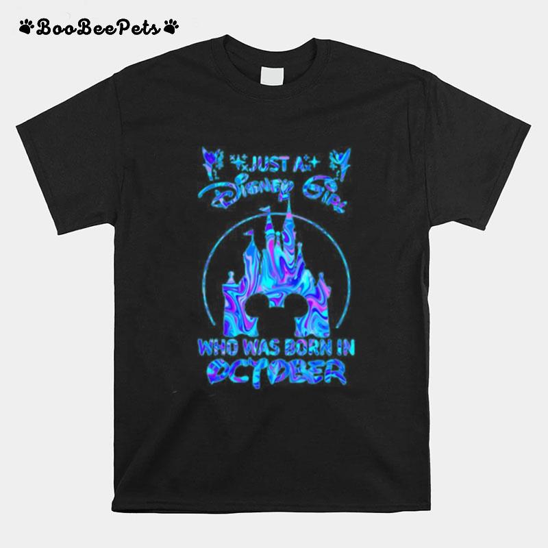 Just A Disney Girl Who Was Born In October T-Shirt
