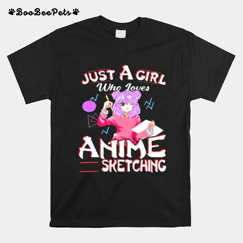 Just A Girl Who Loves Anime And Sketching T-Shirt