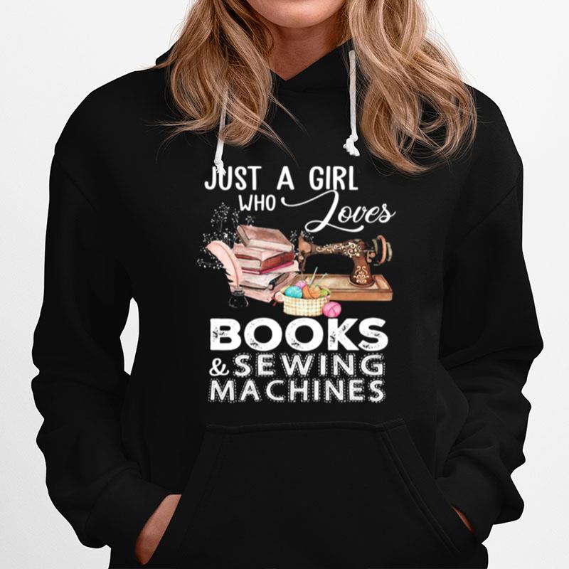 Just A Girl Who Loves Books And Sewing Machines Hoodie