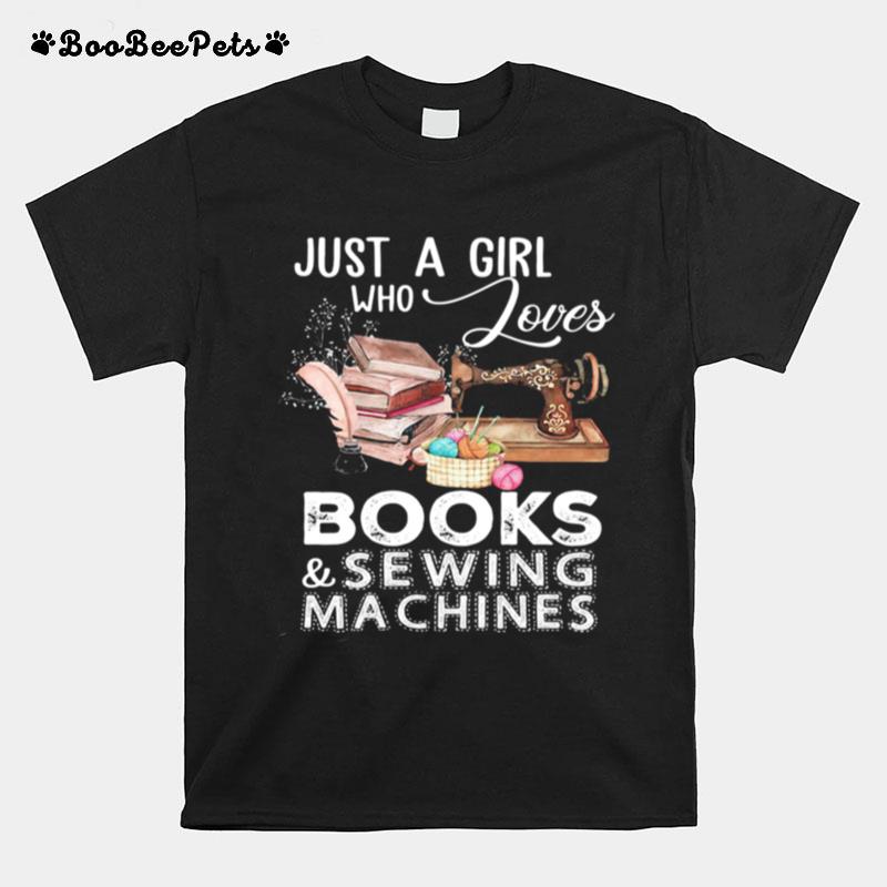 Just A Girl Who Loves Books And Sewing Machines T-Shirt