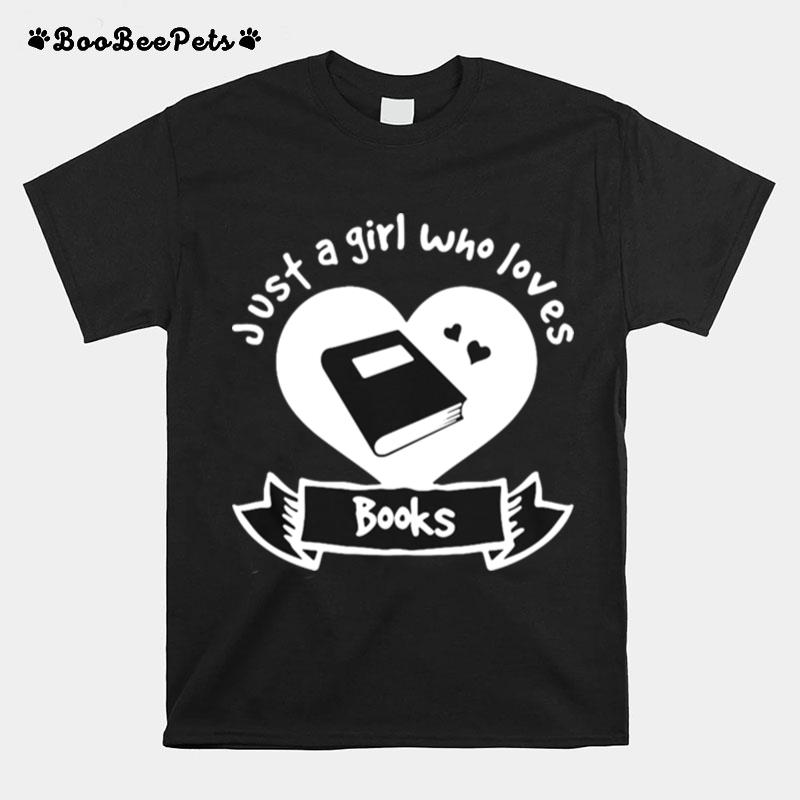 Just A Girl Who Loves Books Book T-Shirt