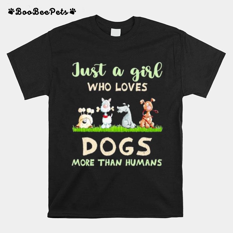 Just A Girl Who Loves Dogs More Than Humans 2023 T-Shirt