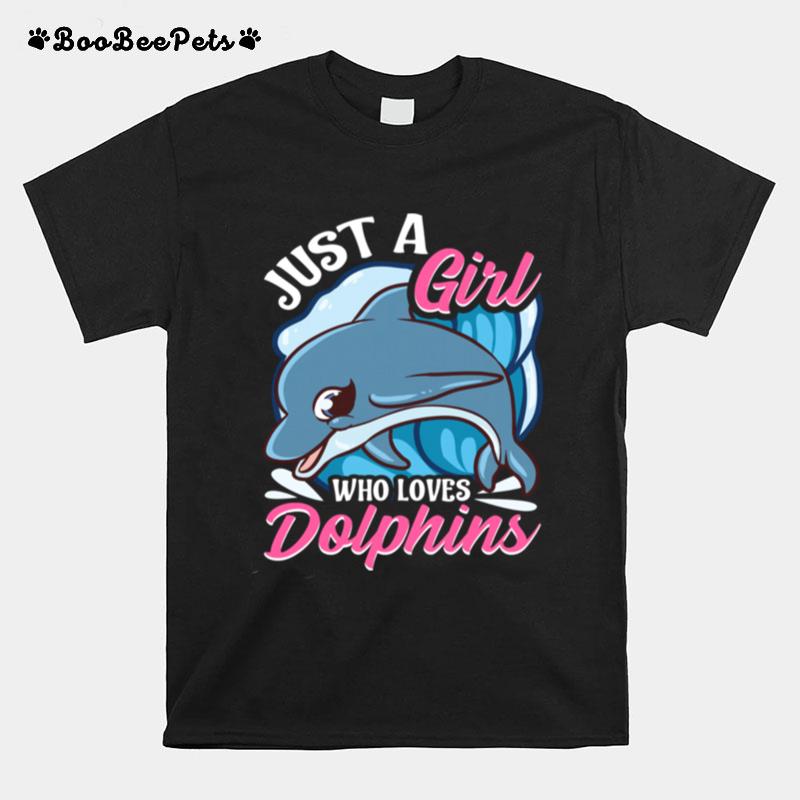 Just A Girl Who Loves Dolphins Dolphin Porpoise Girls T-Shirt