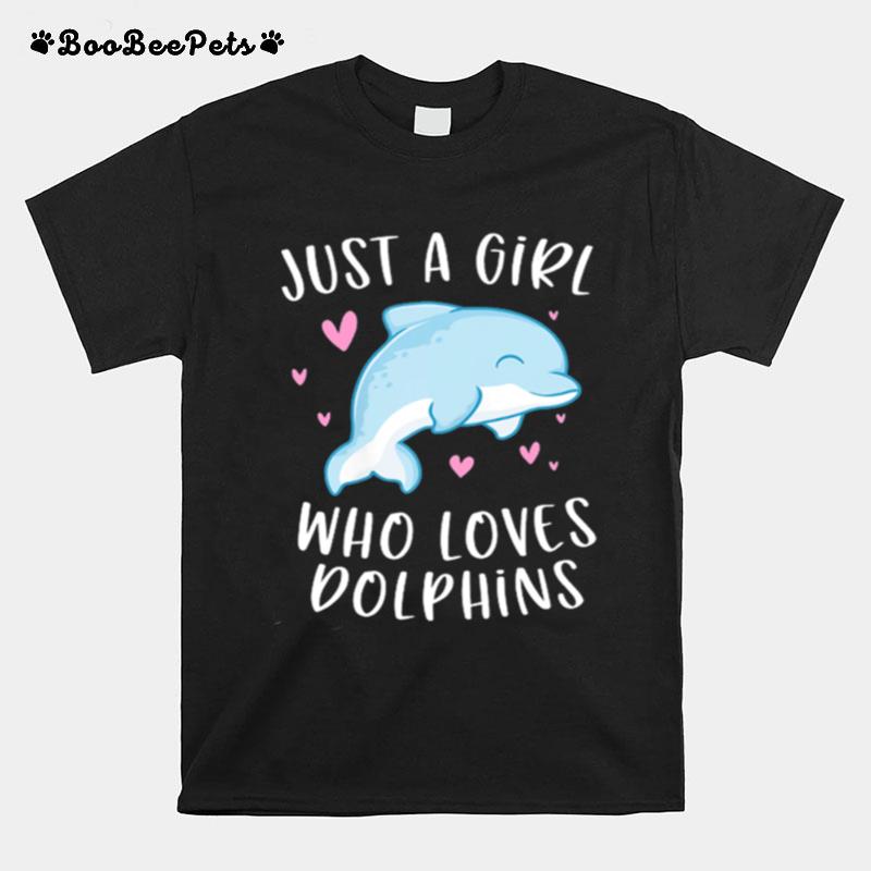 Just A Girl Who Loves Dolphins T-Shirt