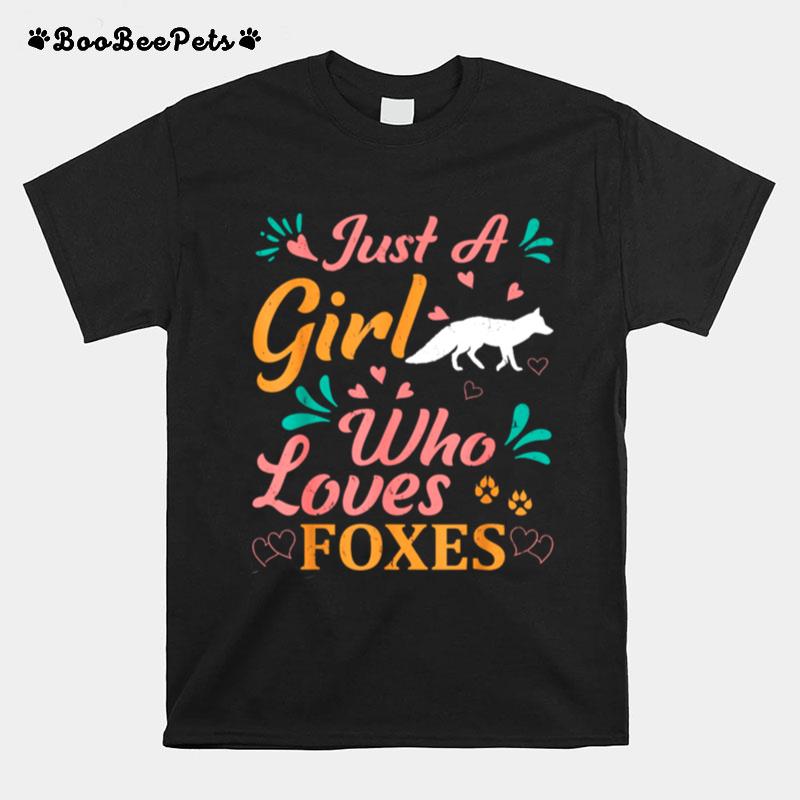 Just A Girl Who Loves Foxes Fox T-Shirt