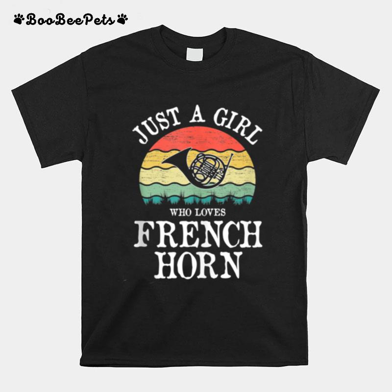 Just A Girl Who Loves French Horn T-Shirt