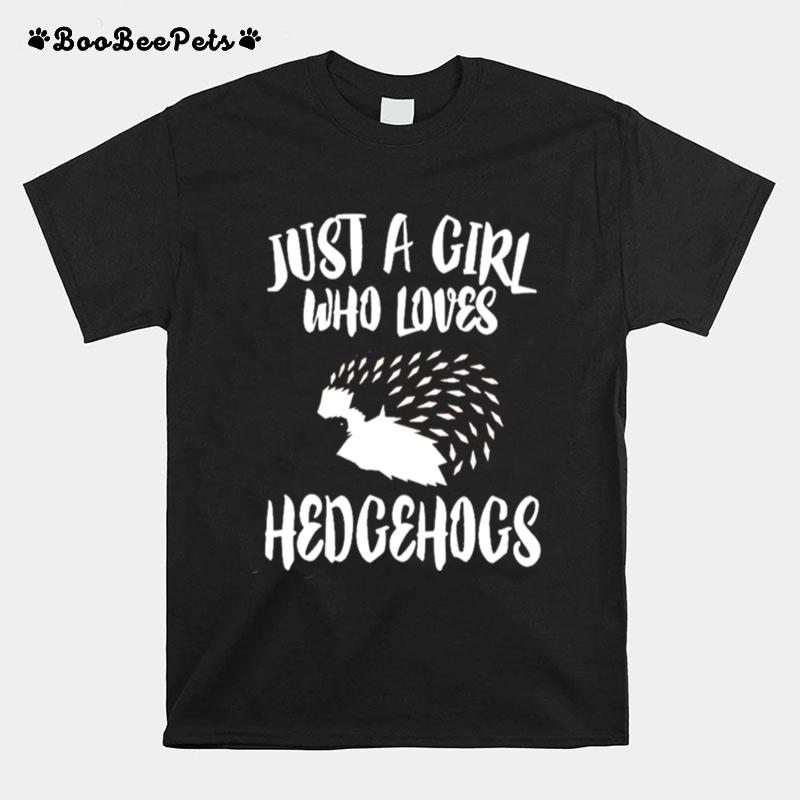 Just A Girl Who Loves Hedgehogs T-Shirt