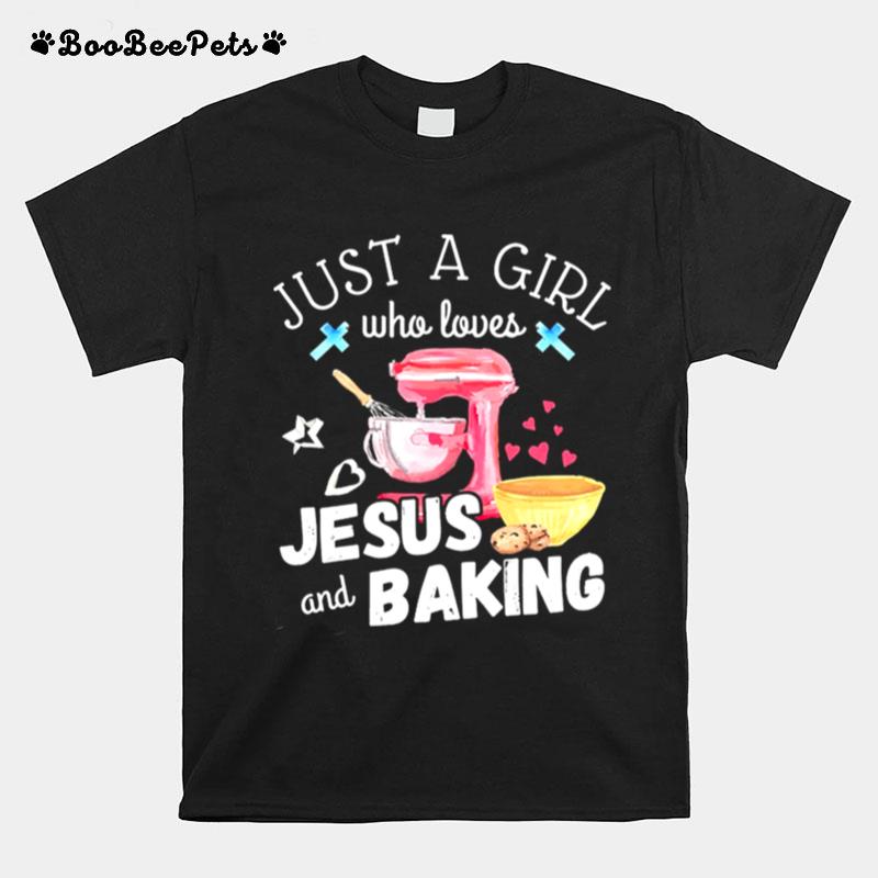 Just A Girl Who Loves Jesus And Baking T-Shirt