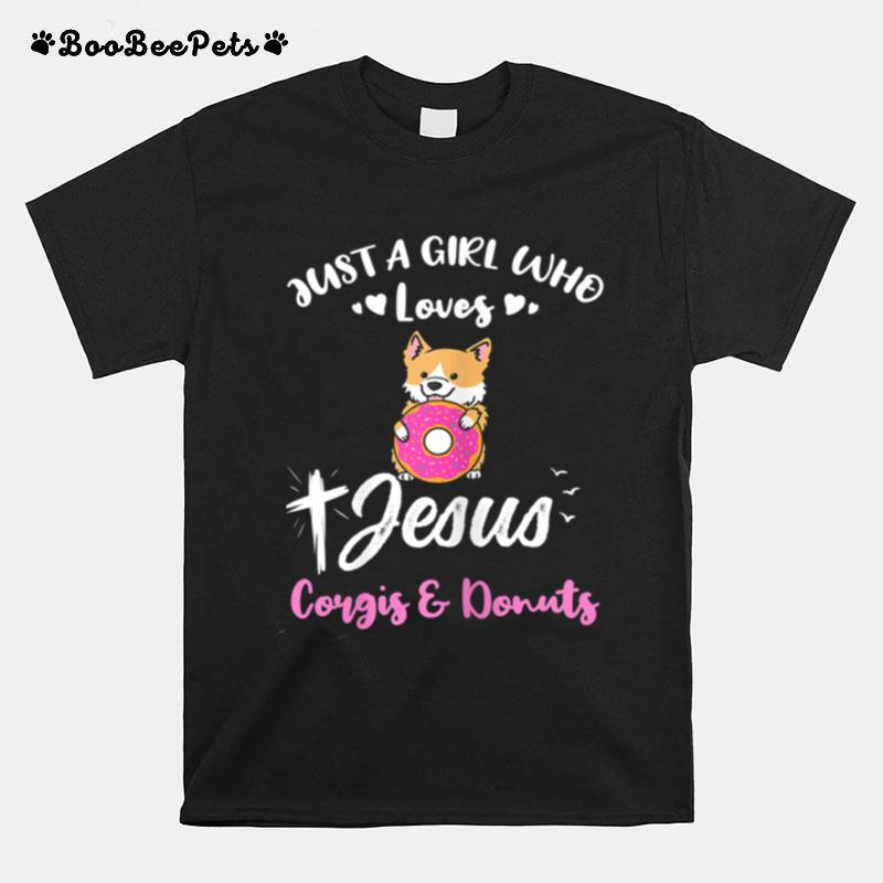 Just A Girl Who Loves Jesus And Corgis And Donuts T-Shirt