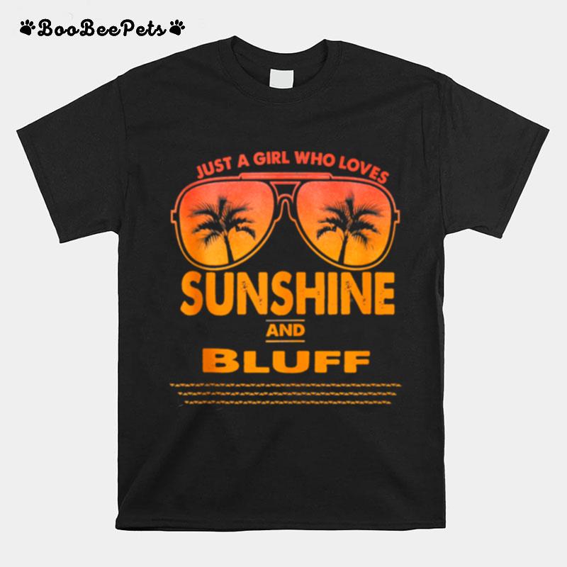 Just A Girl Who Loves Sunshine And Bluff T-Shirt