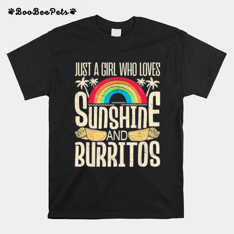 Just A Girl Who Loves Sunshine And Burritos T-Shirt