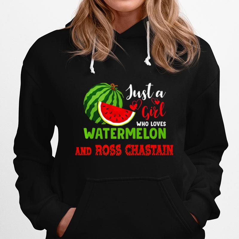 Just A Girl Who Loves Watermelon And Ross Chastain Hoodie