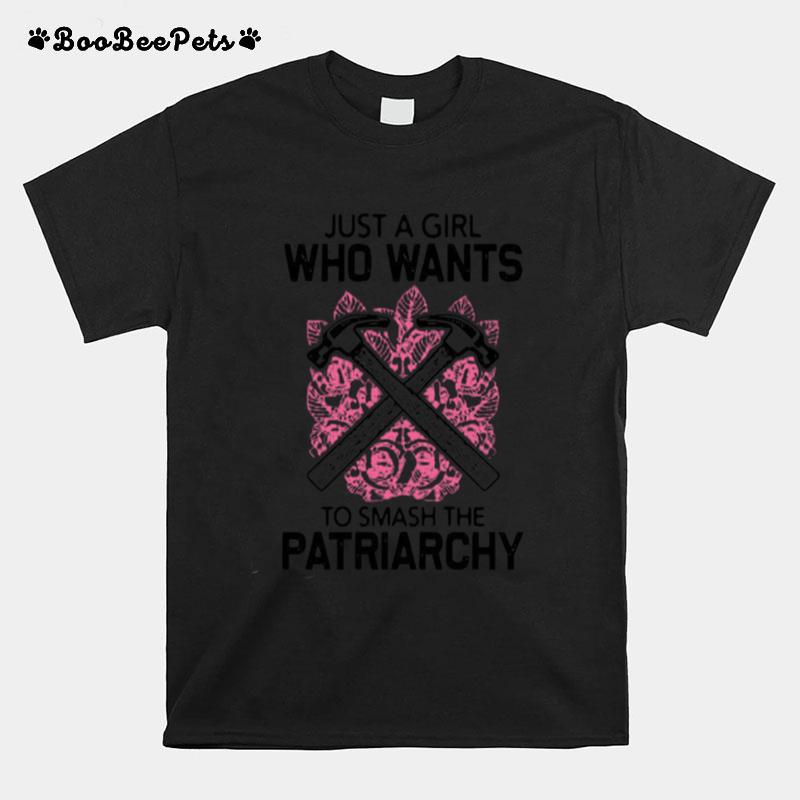 Just A Girl Who Wants To Smash The Patriarchy T-Shirt